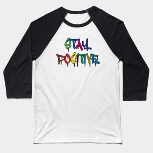 Stay positive Baseball T-Shirt